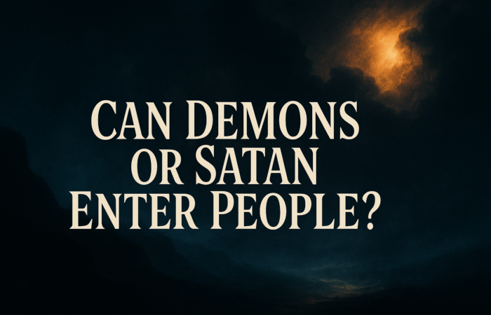 Can Demons or Satan Enter People? And How Can You Protect Yourself?