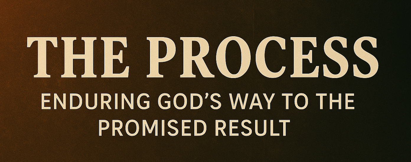 The Process: Enduring God’s Way to the Promised Result
